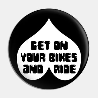 Get On Your Bikes And Ride - Front Pin