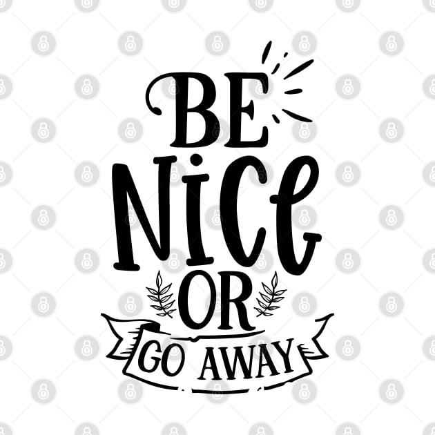 Be nice or go away by p308nx