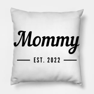 Mommy EST. 2022. Simple Typography Design Perfect For The New Mom Or Mom To Be. Pillow