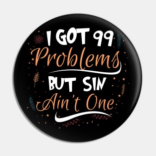 I Got 99 Problems But Sin Ain’t One Pin