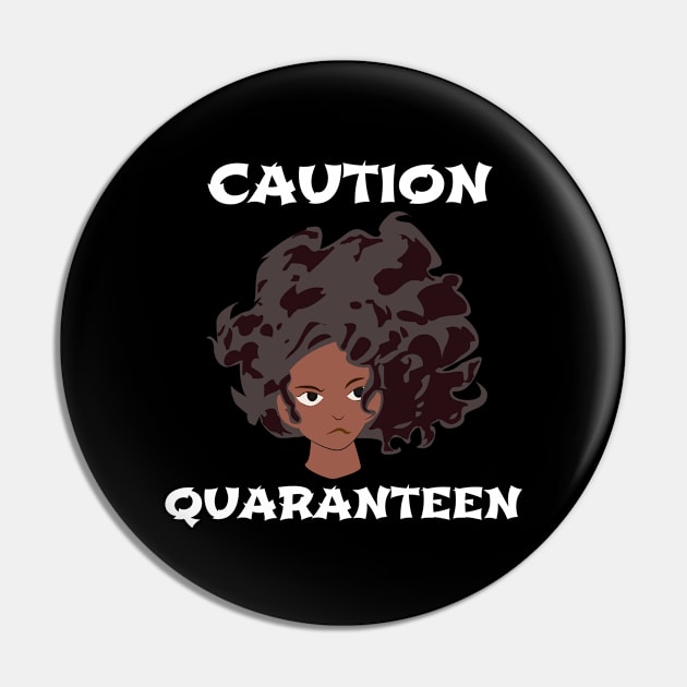 QuaranTEEN, Caution, sassy frowning girl Pin by MzM2U