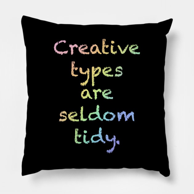 Rainbow "Creative Types are Seldom Tidy" Pillow by Whoopsidoodle