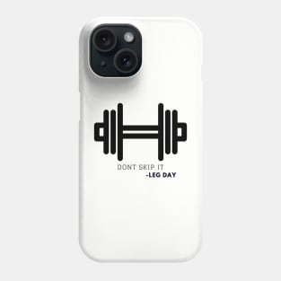 Dumbell and Leg Day- Dont Skip It Phone Case