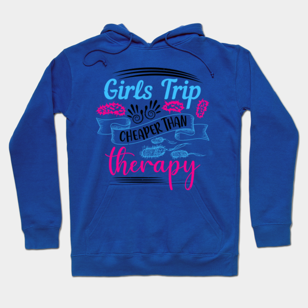 Girls Trip Tee Sweatshirt Girls Trip Cheaper Than Therapy Apparel