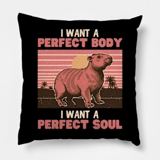 Capybara, I want a perfect body I want a perfect soul Pillow