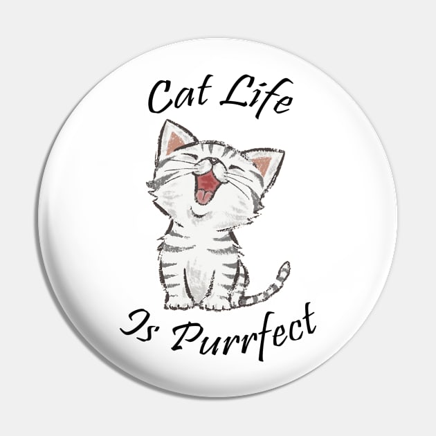 Cat Life Is Purrfect Pin by LOSV