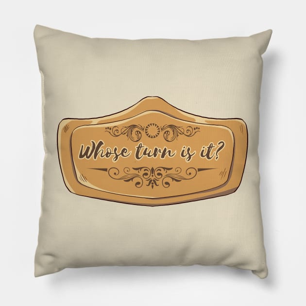 Whose Turn Is It?! - Roleplay Adventuring Joke! Pillow by ApexDesignsUnlimited