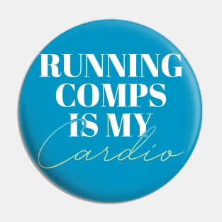 Running Comps is my Cardio Pin