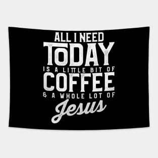 All I Need Today Is Coffee and a Lot of Jesus Tapestry