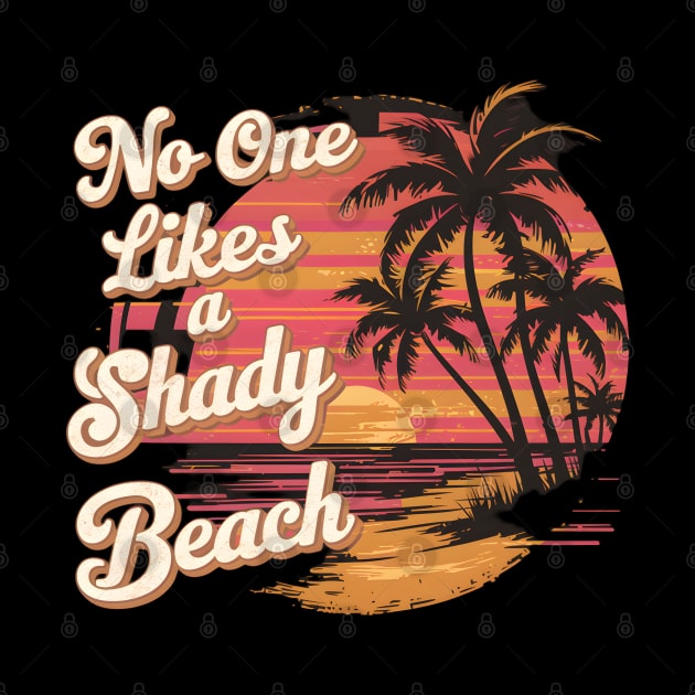 Chill Vibes Only: ‘No One Likes a Shady Beach’ Tropical by WEARWORLD