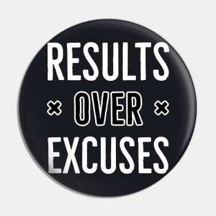 Results Over Excuses Pin