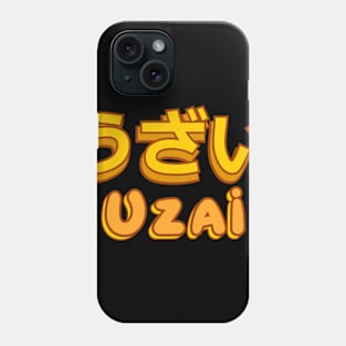 Uzai, uzai means annoying in japanese. Uzai Japanese Kanji Writing Phone Case