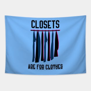 Closets are for Clothes Tapestry