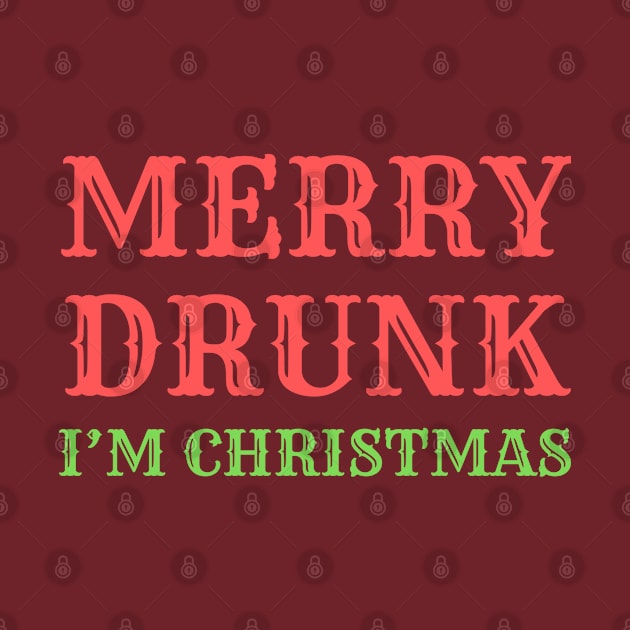 Merry Drunk (I'm Christmas) by MN Favorites