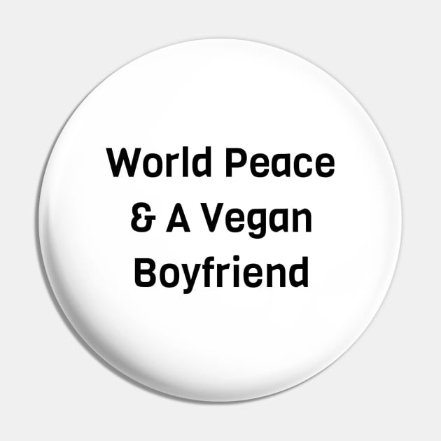 World Peace And A Vegan Boyfriend Pin by Jitesh Kundra