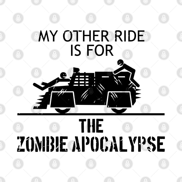 My Other Ride is for the Zombie Apocalypse - black by CCDesign