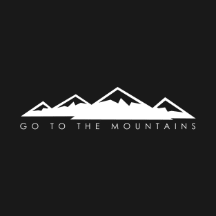 Go to the mountains (dark) T-Shirt