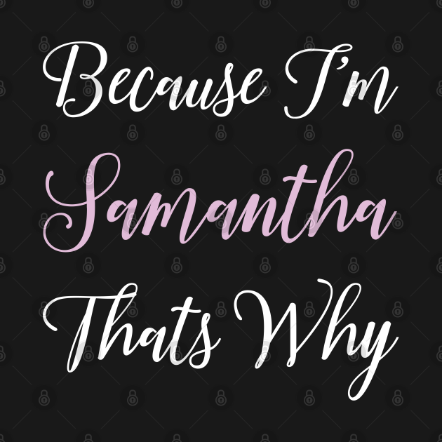 Samantha Personalized Name Gift Woman Girl Pink Thats Why - Girl - T ...