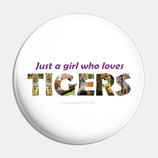 Just a girl who love tigers - wildlife oil painting wordart Pin