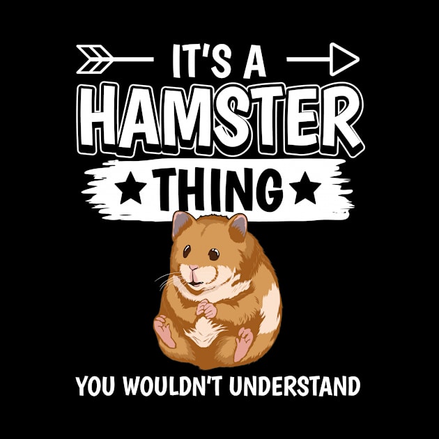 It's A Hamster Thing - You Woudn't Understand by TheTeeBee