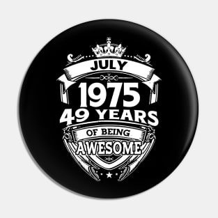 July 1975 49 Years Of Being Awesome 49th Birthday Pin