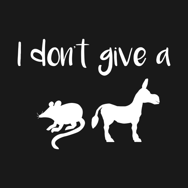 I Don't Give a Rat's Ass by DANPUBLIC