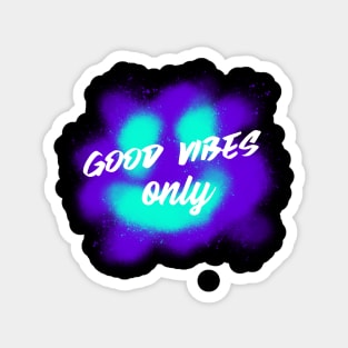 Good vibes only Magnet