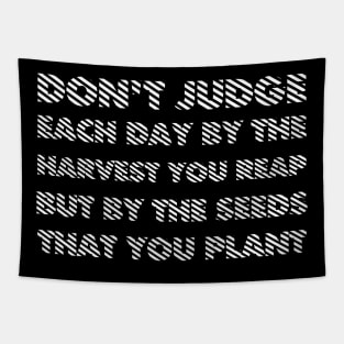 Don't Judge Each Day By The Harvest You Reap But By The Seeds That You Plant white Tapestry