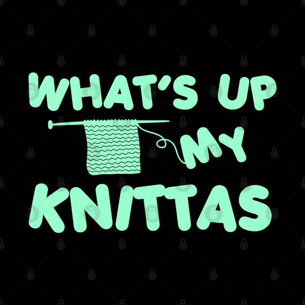 Knitting - What's up my Knittas by EQDesigns