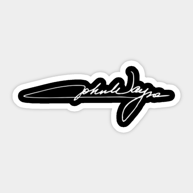 John Wayne S Signature White On Black John Wayne Sticker Teepublic Au