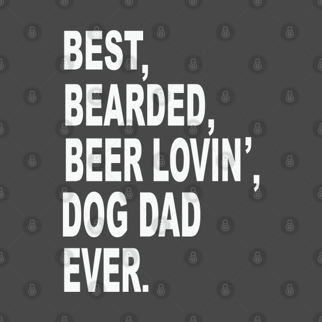 Best Bearded Beer Dog Dad by The Reluctant Pepper
