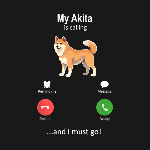 My Akita Is Calling and I must Go by Wakzs3Arts