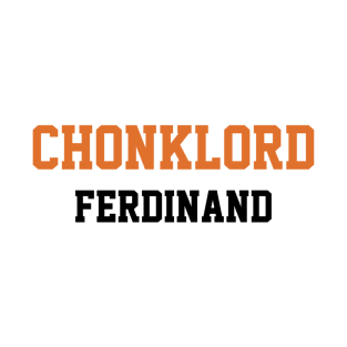 Chonklord Ferdinand T-Shirt