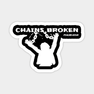 CHAINS BROKEN. Psalm 107:14 White Lettering. Magnet