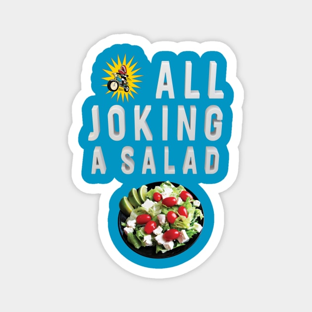 All Joking A Salad Magnet by ANDREAS