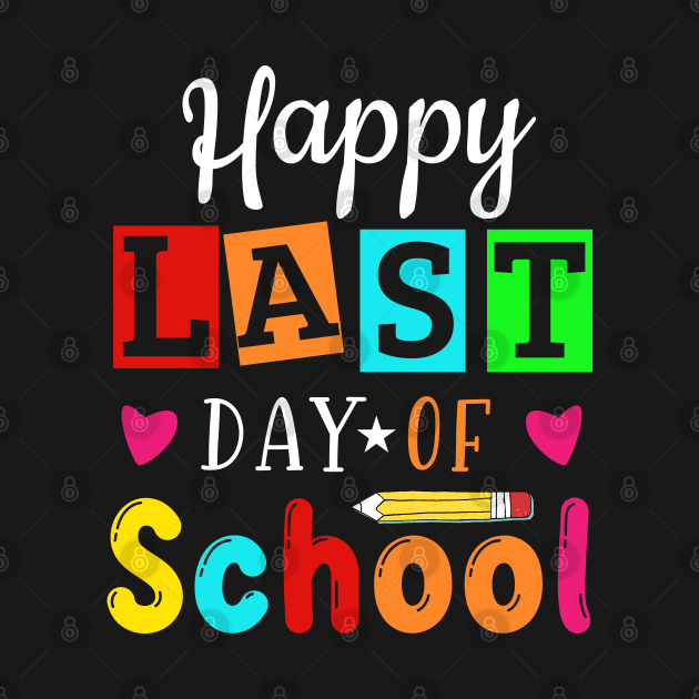 Happy last day of school by CoolTees