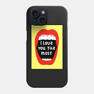 I Love You The Most Phone Case