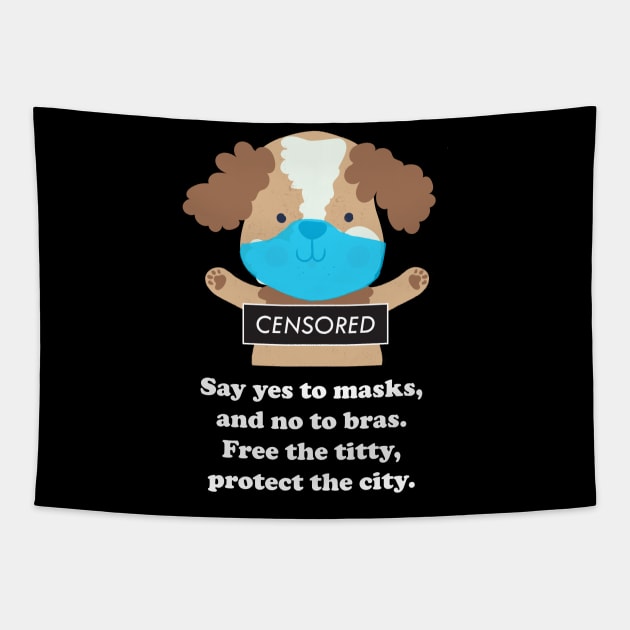 Say Yes To Masks, No To Bras Tapestry by The Shirt Genie