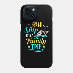 Oh Ship It's A Family Trip Phone Case