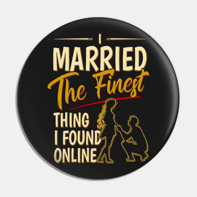 I Married The Finest Thing I Found Online Pin by norules