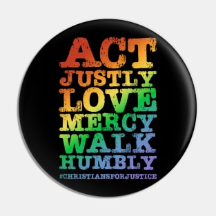 Christians for Justice: Act Justly, Love Mercy, Walk Humbly (distressed rainbow text) Pin