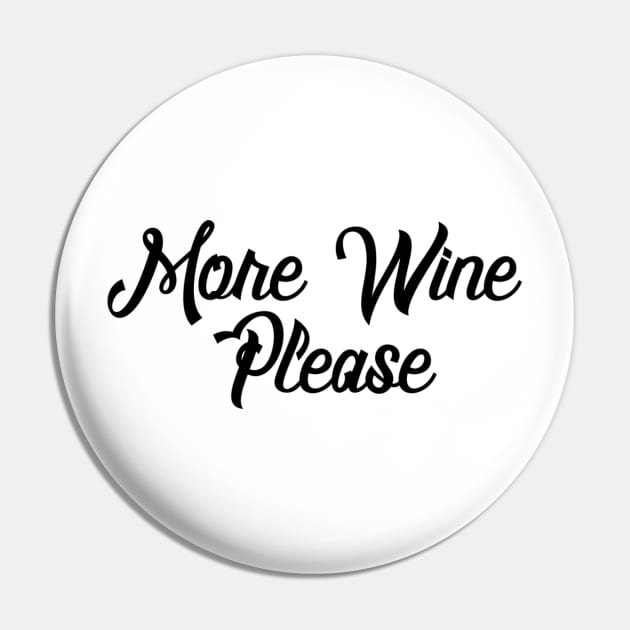 More Wine Please - Wine Lover Pin by ballhard