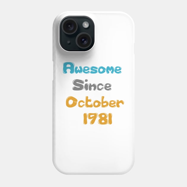 Born in 1981 Gift 40th Birthday Gift Idea 40 Years Old Awesome Since October 1981 T-Shirt Phone Case by hardworking