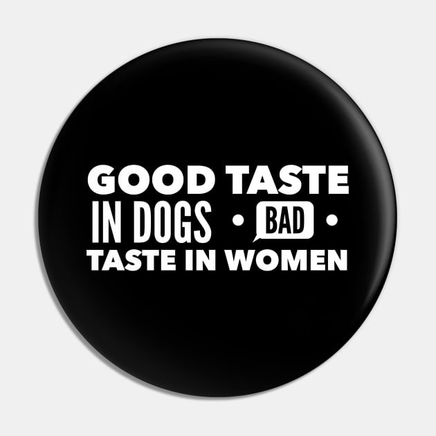 Good taste in Dogs bad taste in Women Pin by Live Together