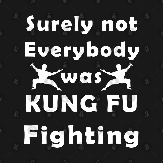 surely not everybody was kung fu fighting by yacineshop