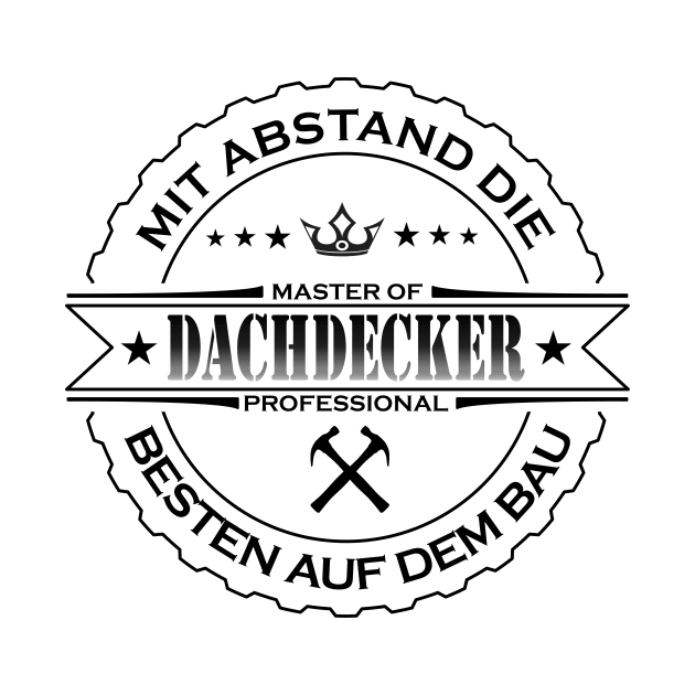 Mit Abstand die Besten auf dem Bau Dachdecker by JG0815Designs