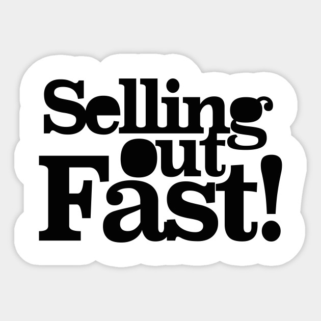 Selling out fast - Selling - Sticker | TeePublic