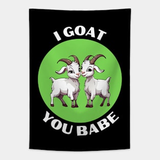 I Goat You Babe | Goat Pun Tapestry