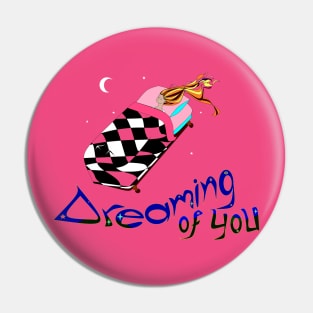 Dreaming of you Pin