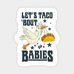 Let's Taco 'Bout Babies Magnet